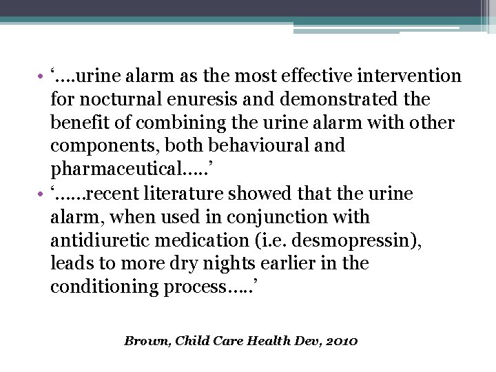  • ‘…. urine alarm as the most effective intervention for nocturnal enuresis and