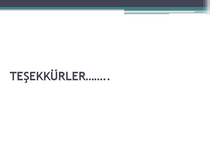 TEŞEKKÜRLER……. . 