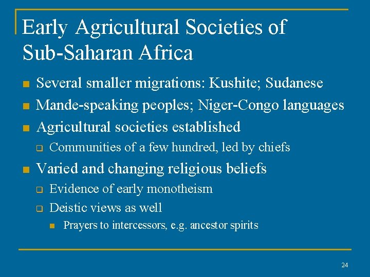 Early Agricultural Societies of Sub-Saharan Africa n n n Several smaller migrations: Kushite; Sudanese
