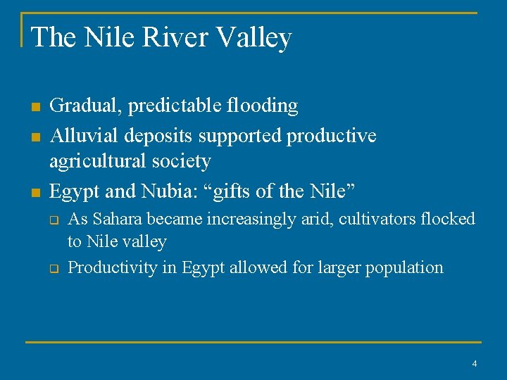 The Nile River Valley n n n Gradual, predictable flooding Alluvial deposits supported productive