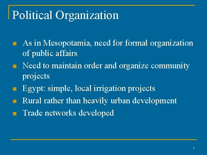 Political Organization n n As in Mesopotamia, need formal organization of public affairs Need