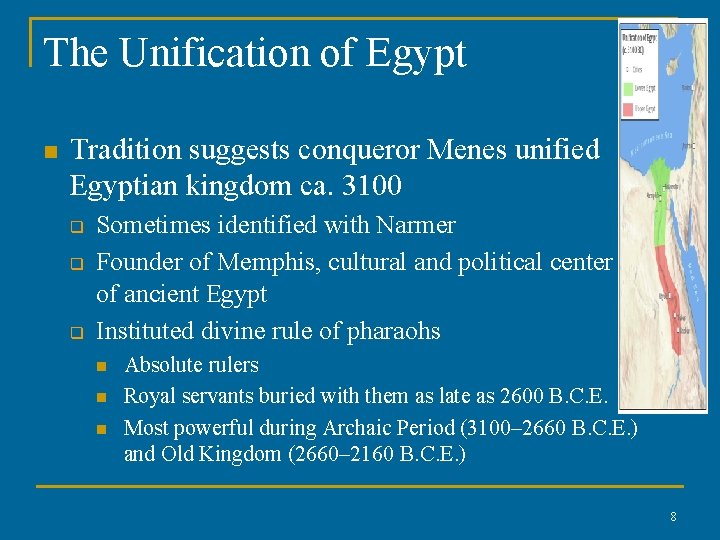 The Unification of Egypt n Tradition suggests conqueror Menes unified Egyptian kingdom ca. 3100