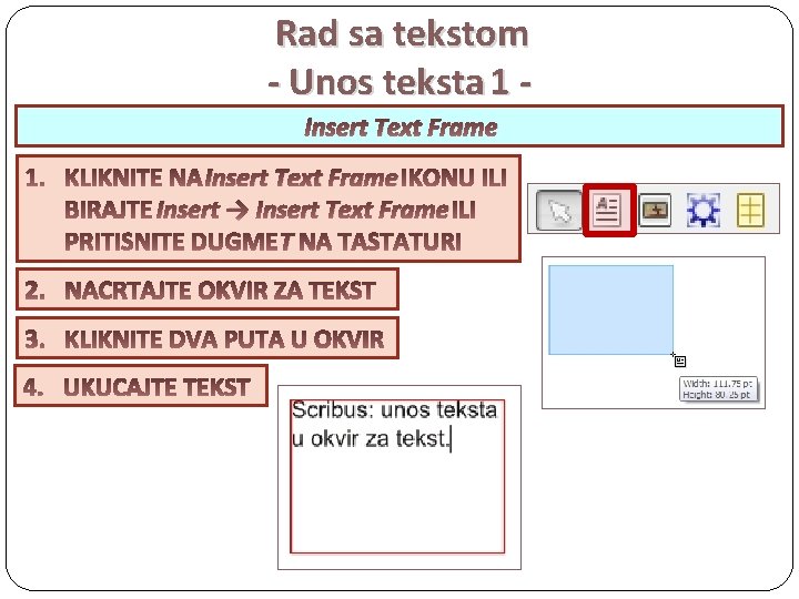 Rad sa tekstom - Unos teksta 1 Insert Text Frame Insert → Insert Text