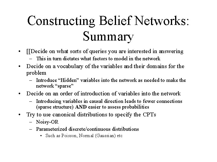 Constructing Belief Networks: Summary • [[Decide on what sorts of queries you are interested
