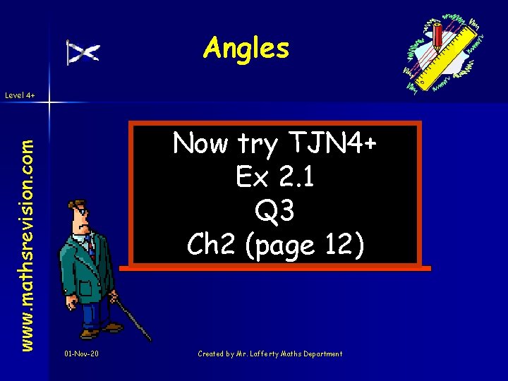 Angles www. mathsrevision. com Level 4+ Now try TJN 4+ Ex 2. 1 Q