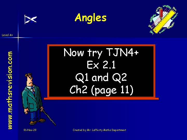 Angles www. mathsrevision. com Level 4+ Now try TJN 4+ Ex 2. 1 Q