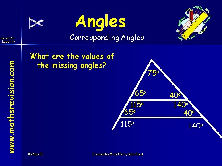 Angles Corresponding Angles Level 4+ www. mathsrevision. com Level 4+ What are the values