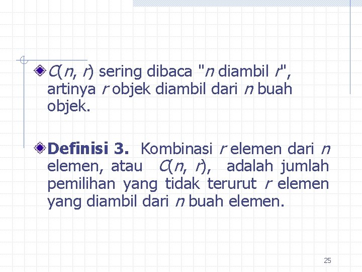 C(n, r) sering dibaca "n diambil r", artinya r objek diambil dari n buah