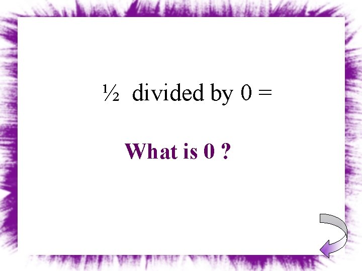 ½ divided by 0 = What is 0 ? 