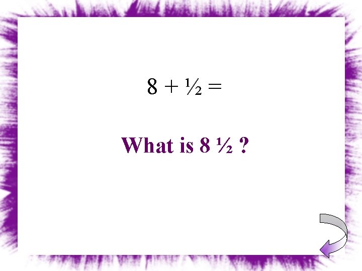 8+½= What is 8 ½ ? 