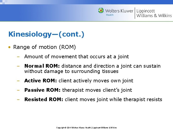 Kinesiology—(cont. ) • Range of motion (ROM) – Amount of movement that occurs at