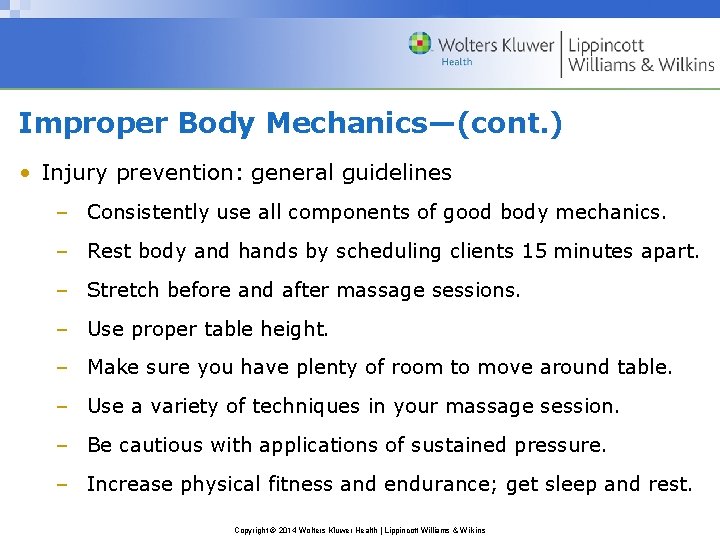 Improper Body Mechanics—(cont. ) • Injury prevention: general guidelines – Consistently use all components