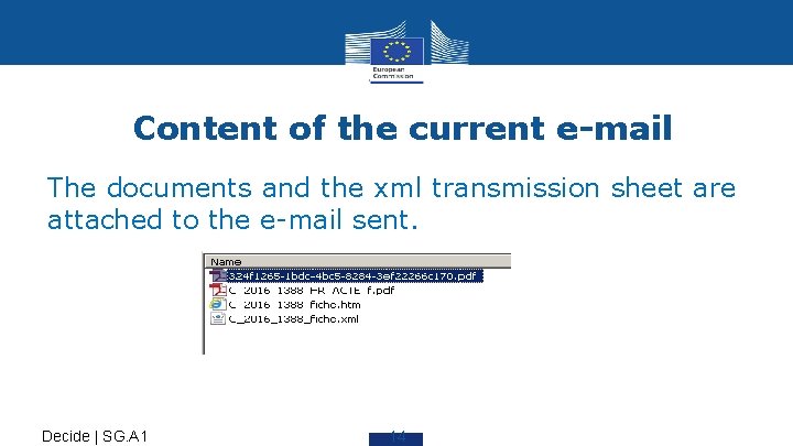 Content of the current e-mail The documents and the xml transmission sheet are attached