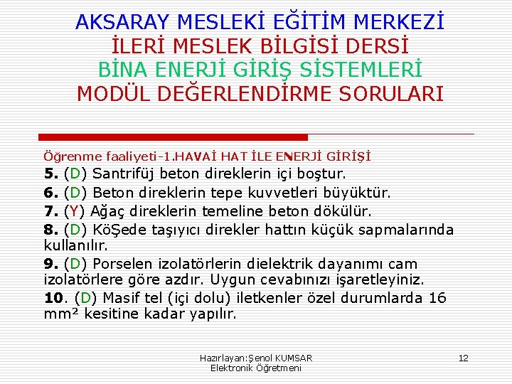 AKSARAY MESLEKİ EĞİTİM MERKEZİ İLERİ MESLEK BİLGİSİ DERSİ BİNA ENERJİ GİRİŞ SİSTEMLERİ MODÜL DEĞERLENDİRME