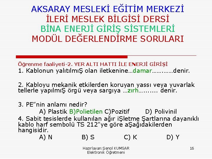 AKSARAY MESLEKİ EĞİTİM MERKEZİ İLERİ MESLEK BİLGİSİ DERSİ BİNA ENERJİ GİRİŞ SİSTEMLERİ MODÜL DEĞERLENDİRME