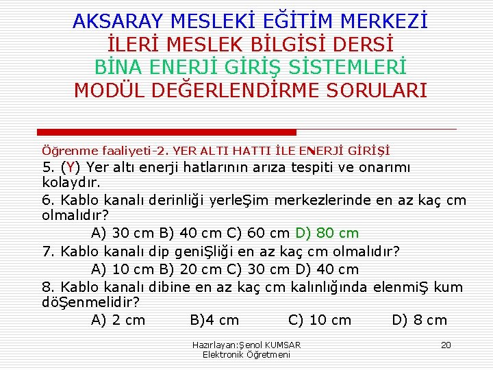 AKSARAY MESLEKİ EĞİTİM MERKEZİ İLERİ MESLEK BİLGİSİ DERSİ BİNA ENERJİ GİRİŞ SİSTEMLERİ MODÜL DEĞERLENDİRME