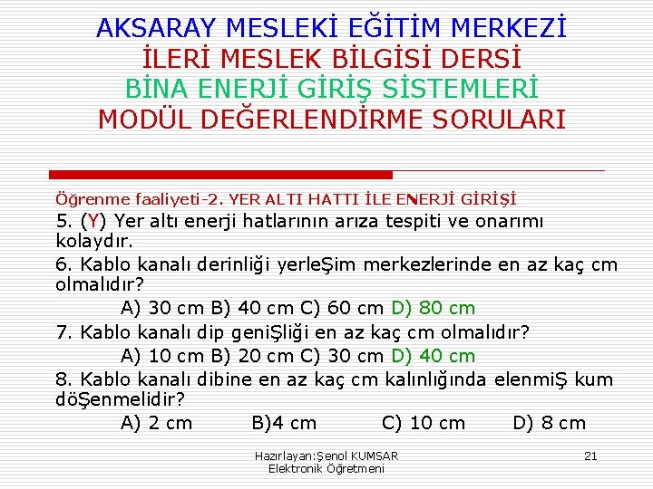 AKSARAY MESLEKİ EĞİTİM MERKEZİ İLERİ MESLEK BİLGİSİ DERSİ BİNA ENERJİ GİRİŞ SİSTEMLERİ MODÜL DEĞERLENDİRME