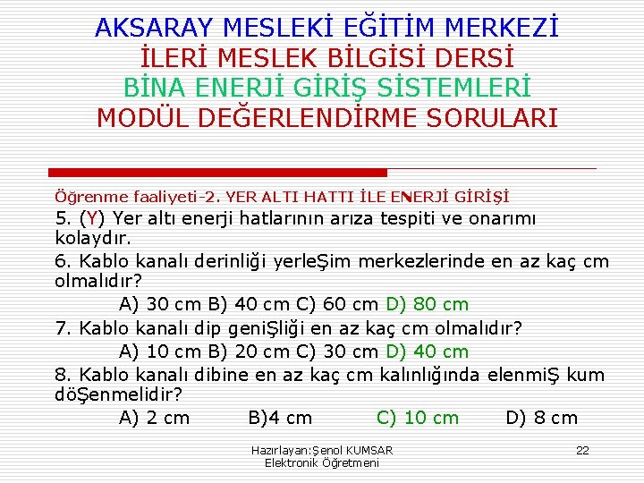 AKSARAY MESLEKİ EĞİTİM MERKEZİ İLERİ MESLEK BİLGİSİ DERSİ BİNA ENERJİ GİRİŞ SİSTEMLERİ MODÜL DEĞERLENDİRME