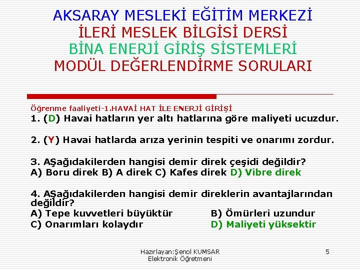 AKSARAY MESLEKİ EĞİTİM MERKEZİ İLERİ MESLEK BİLGİSİ DERSİ BİNA ENERJİ GİRİŞ SİSTEMLERİ MODÜL DEĞERLENDİRME