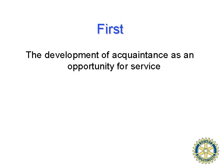 First The development of acquaintance as an opportunity for service 