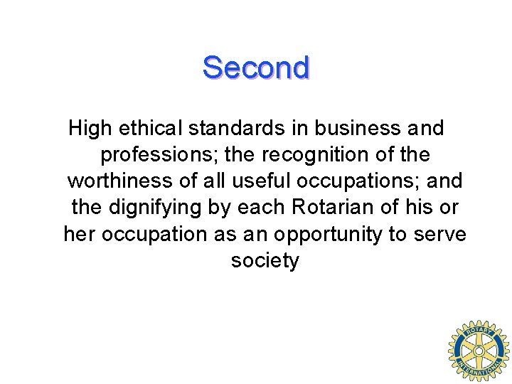 Second High ethical standards in business and professions; the recognition of the worthiness of