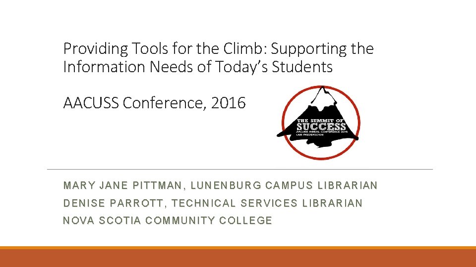 Providing Tools for the Climb: Supporting the Information Needs of Today’s Students AACUSS Conference,