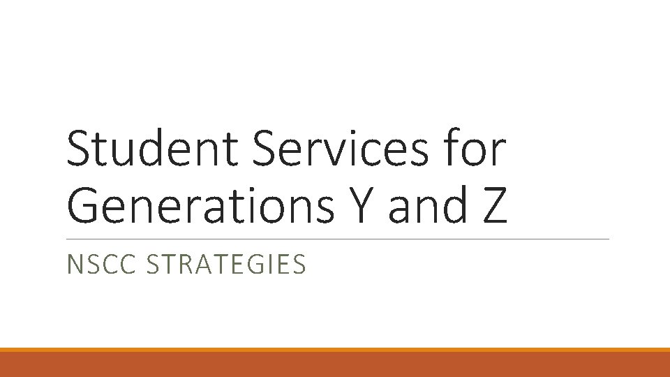 Student Services for Generations Y and Z NSCC STRATEGIES 