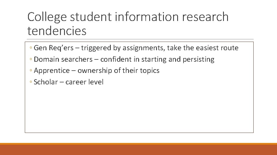 College student information research tendencies ◦ Gen Req’ers – triggered by assignments, take the