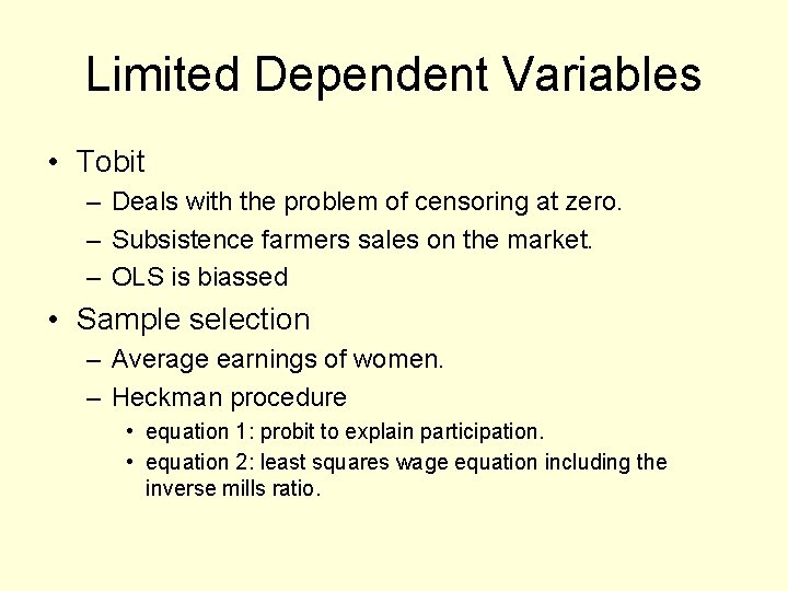 Limited Dependent Variables • Tobit – Deals with the problem of censoring at zero.