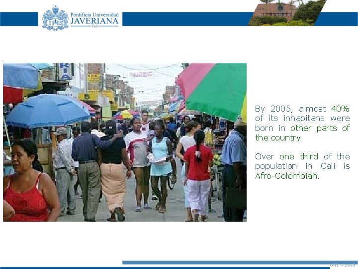 By 2005, almost 40% of its inhabitans were born in other parts of the By 2005, almost 40% of its inhabitans were born in other parts of the