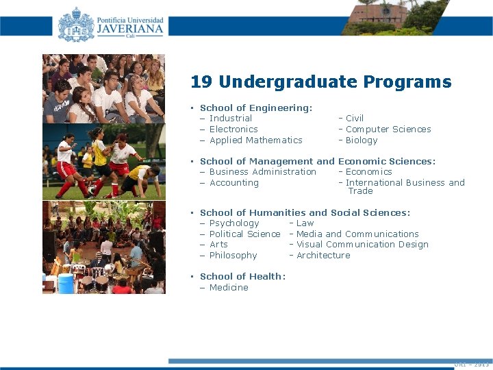 19 Undergraduate Programs • School of Engineering: – Industrial – Electronics – Applied Mathematics