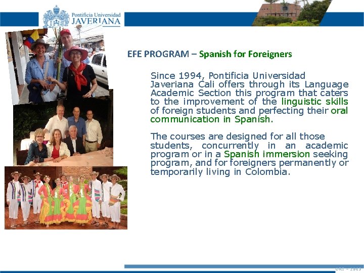 EFE PROGRAM – Spanish for Foreigners Since 1994, Pontificia Universidad Javeriana Cali offers through