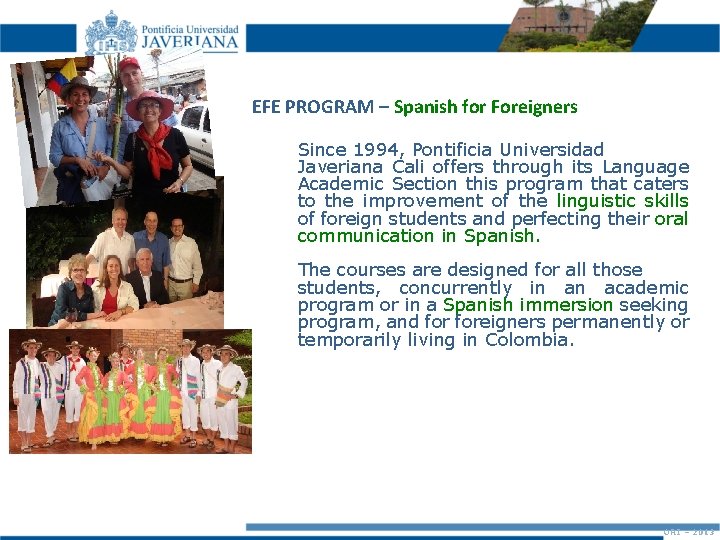 EFE PROGRAM – Spanish for Foreigners Since 1994, Pontificia Universidad Javeriana Cali offers through EFE PROGRAM – Spanish for Foreigners Since 1994, Pontificia Universidad Javeriana Cali offers through