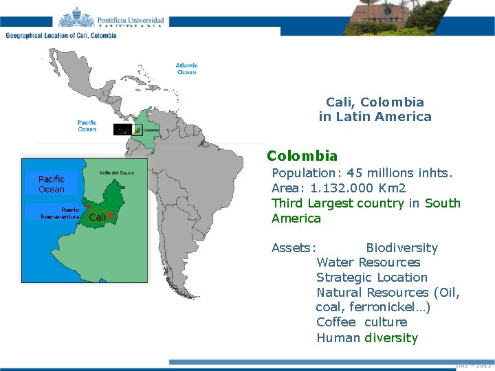 Cali, Colombia in Latin America Cali Colombia Pacific Ocean Puerto Buenaventura Cali Population: 45