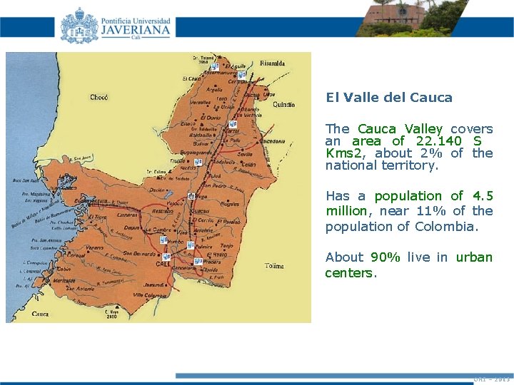 El Valle del Cauca The Cauca Valley covers an area of 22. 140 S