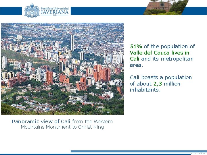 51% of the population of Valle del Cauca lives in Cali and its metropolitan