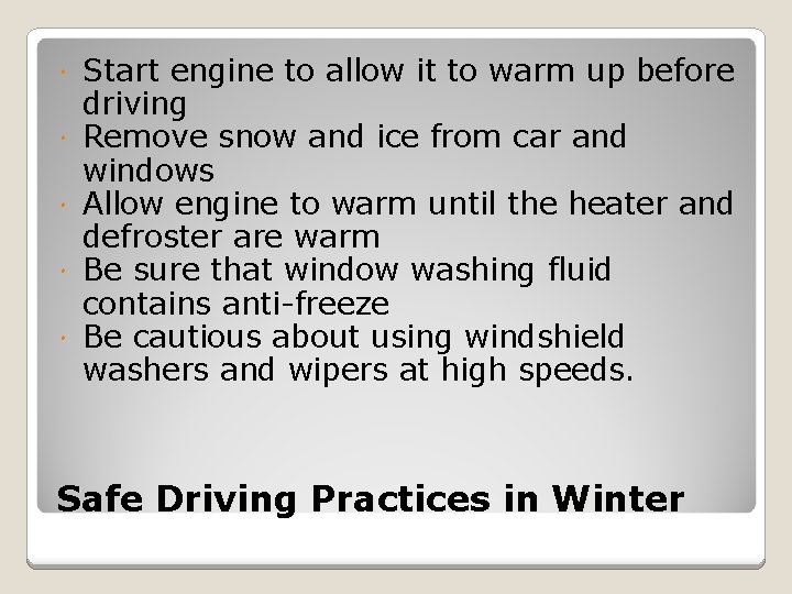  Start engine to allow it to warm up before driving Remove snow and