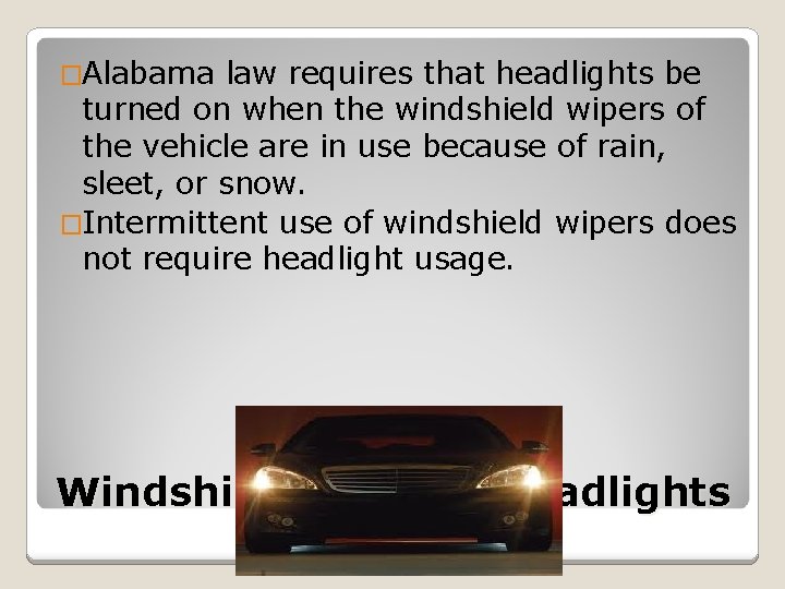 �Alabama law requires that headlights be turned on when the windshield wipers of the