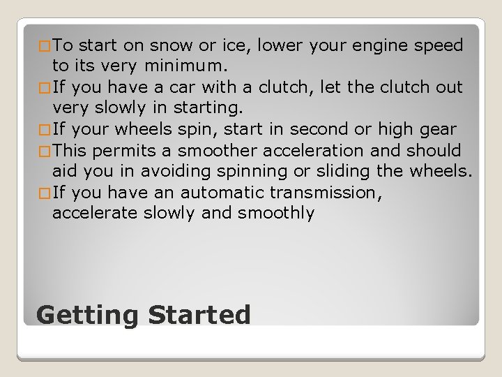 � To start on snow or ice, lower your engine speed to its very