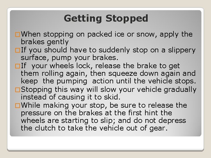 Getting Stopped � When stopping on packed ice or snow, apply the brakes gently