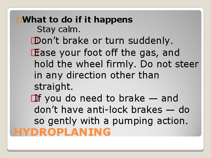 �What to do if it happens Stay calm. � Don’t brake or turn suddenly.