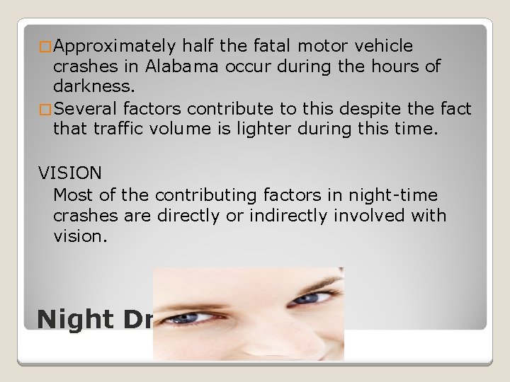 � Approximately half the fatal motor vehicle crashes in Alabama occur during the hours