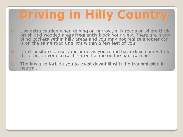 Driving in Hilly Country q Use extra caution when driving on narrow, hilly roads