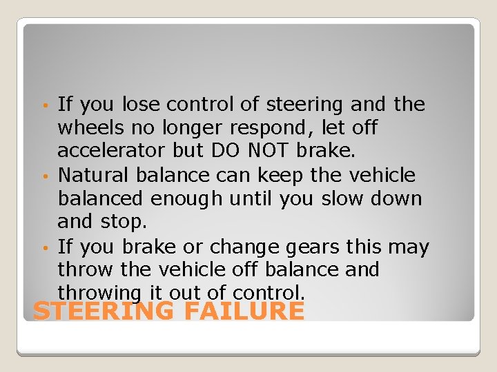 If you lose control of steering and the wheels no longer respond, let off