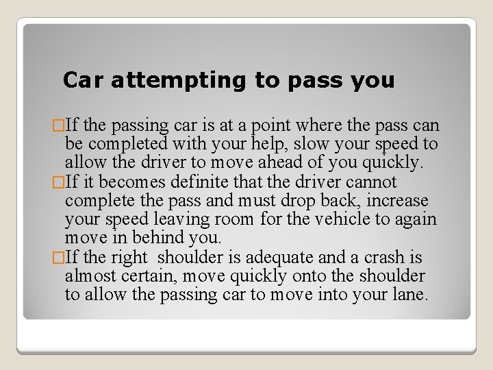 Car attempting to pass you �If the passing car is at a point where