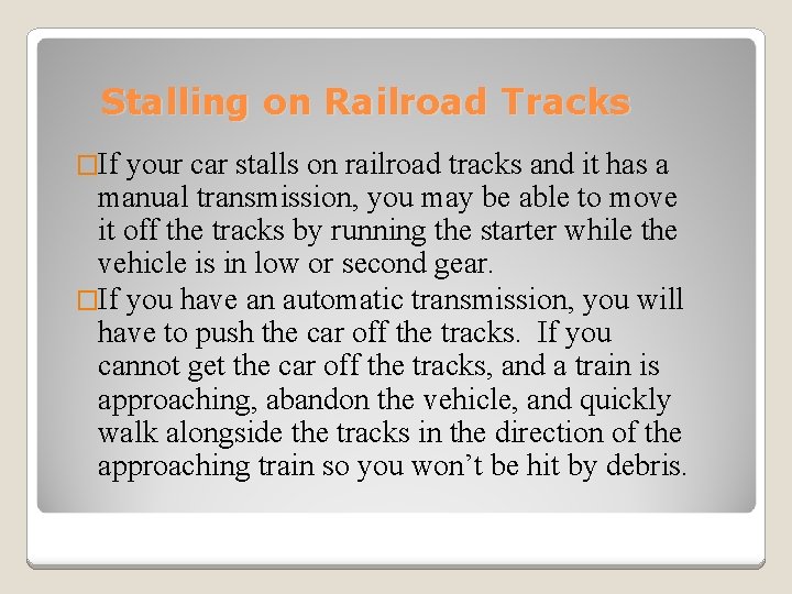 Stalling on Railroad Tracks �If your car stalls on railroad tracks and it has