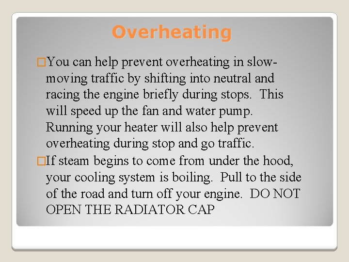 Overheating �You can help prevent overheating in slowmoving traffic by shifting into neutral and