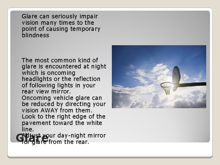  Glare can seriously impair vision many times to the point of causing temporary