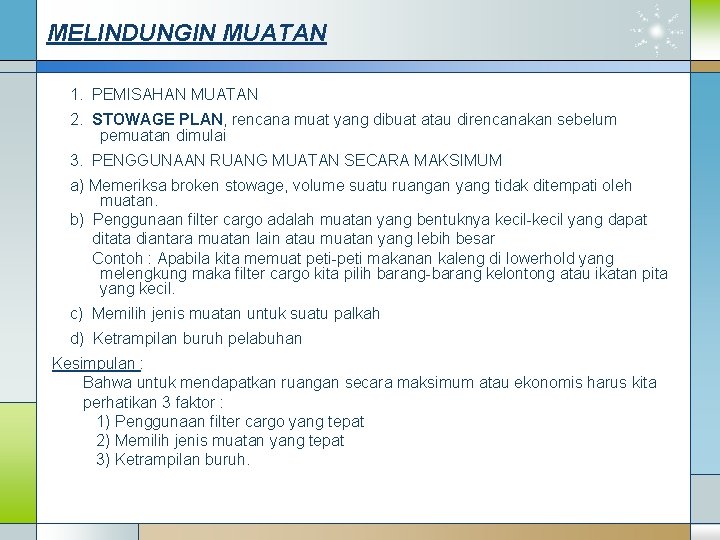 MELINDUNGIN MUATAN 1. PEMISAHAN MUATAN 2. STOWAGE PLAN, rencana muat yang dibuat atau direncanakan