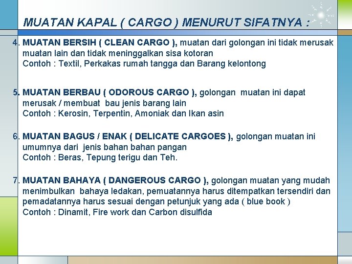 MUATAN KAPAL ( CARGO ) MENURUT SIFATNYA : 4. MUATAN BERSIH ( CLEAN CARGO